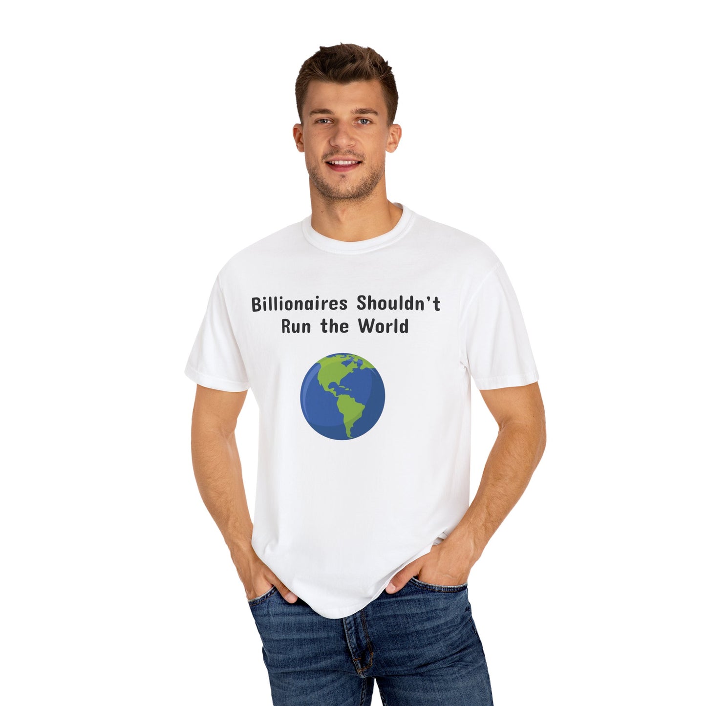 Billionaires Shouldn't Run the World - Unisex T-Shirt