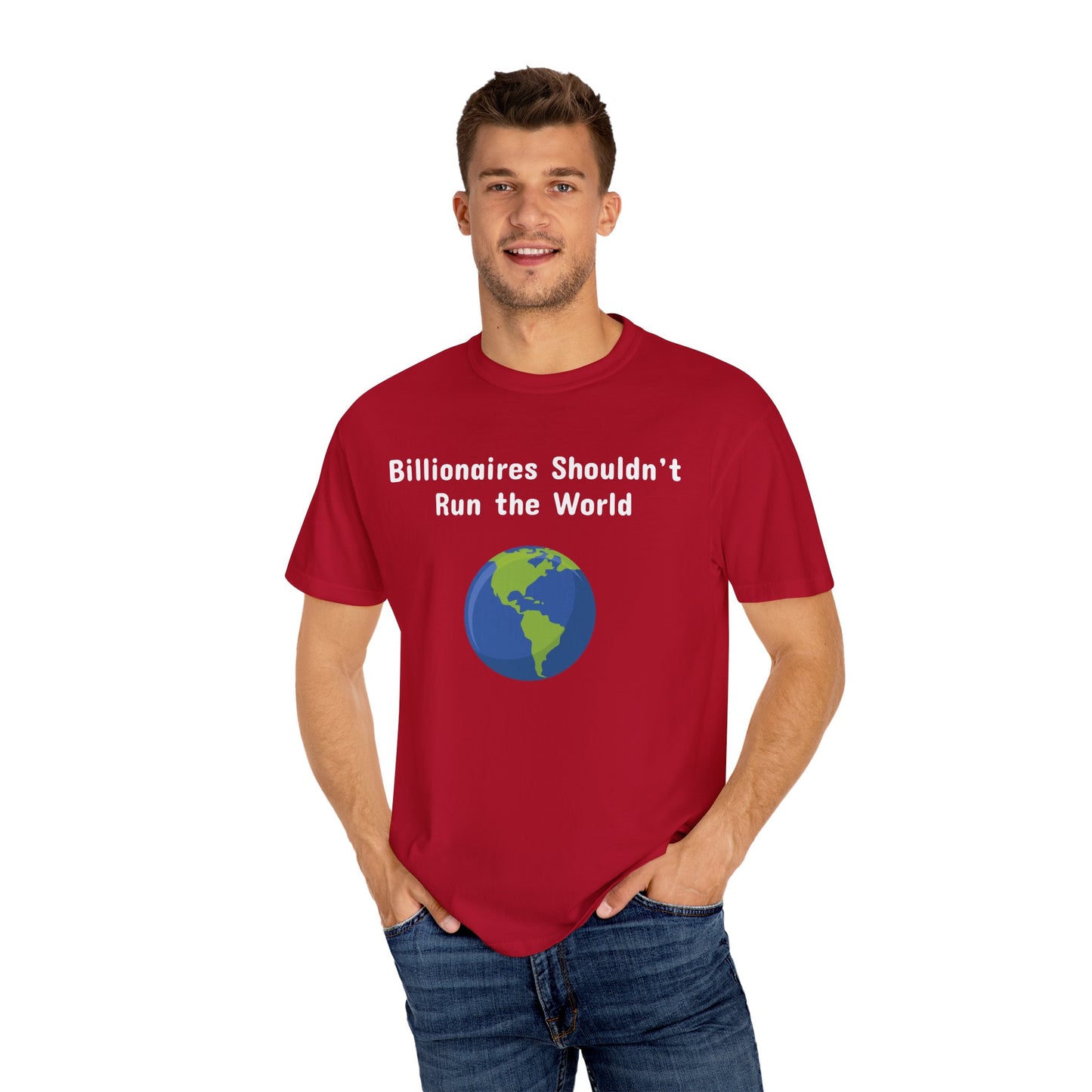 Billionaires Shouldn't Run the World - Unisex T-Shirt