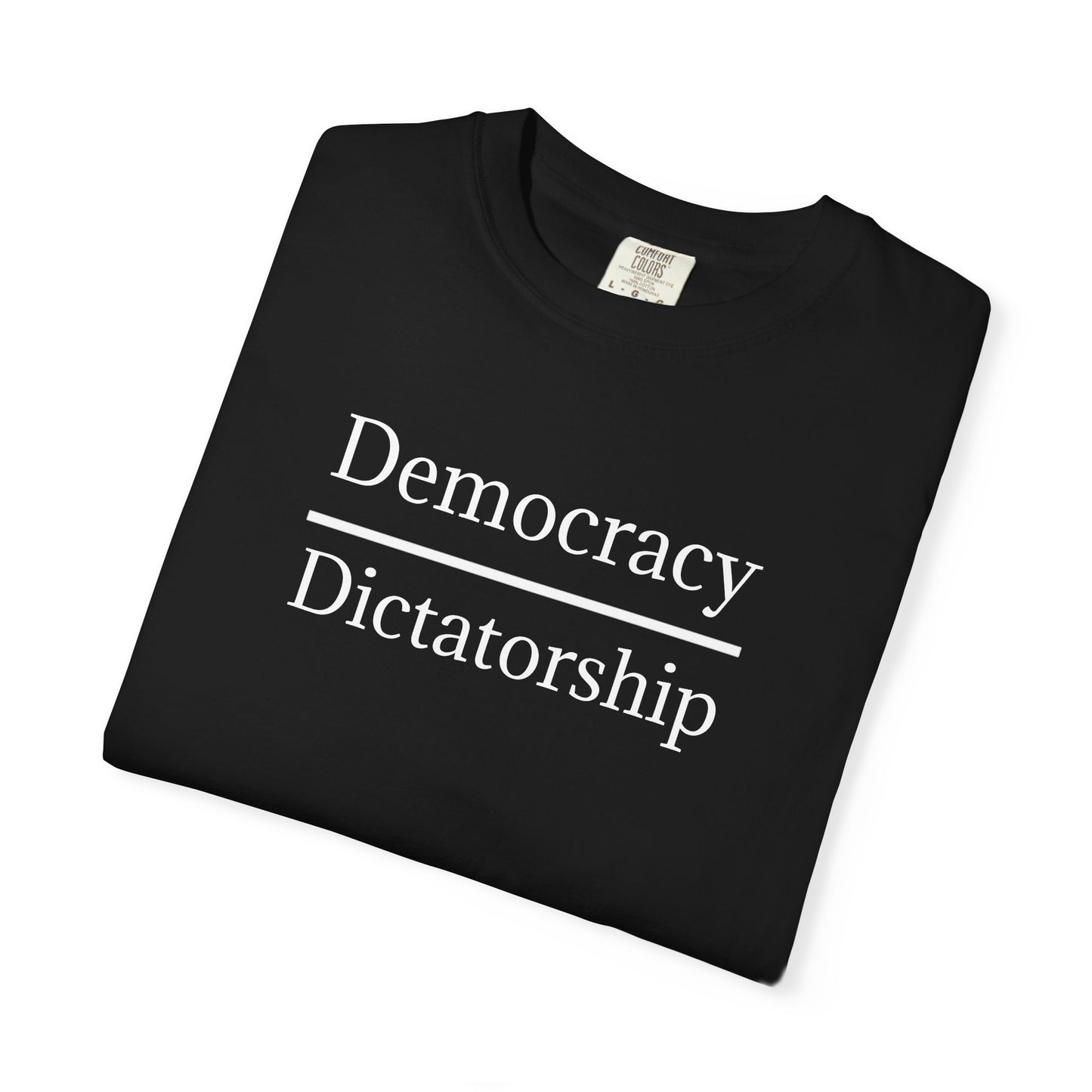 Garment-Dyed T-shirt - Democracy vs. Dictatorship Statement tee