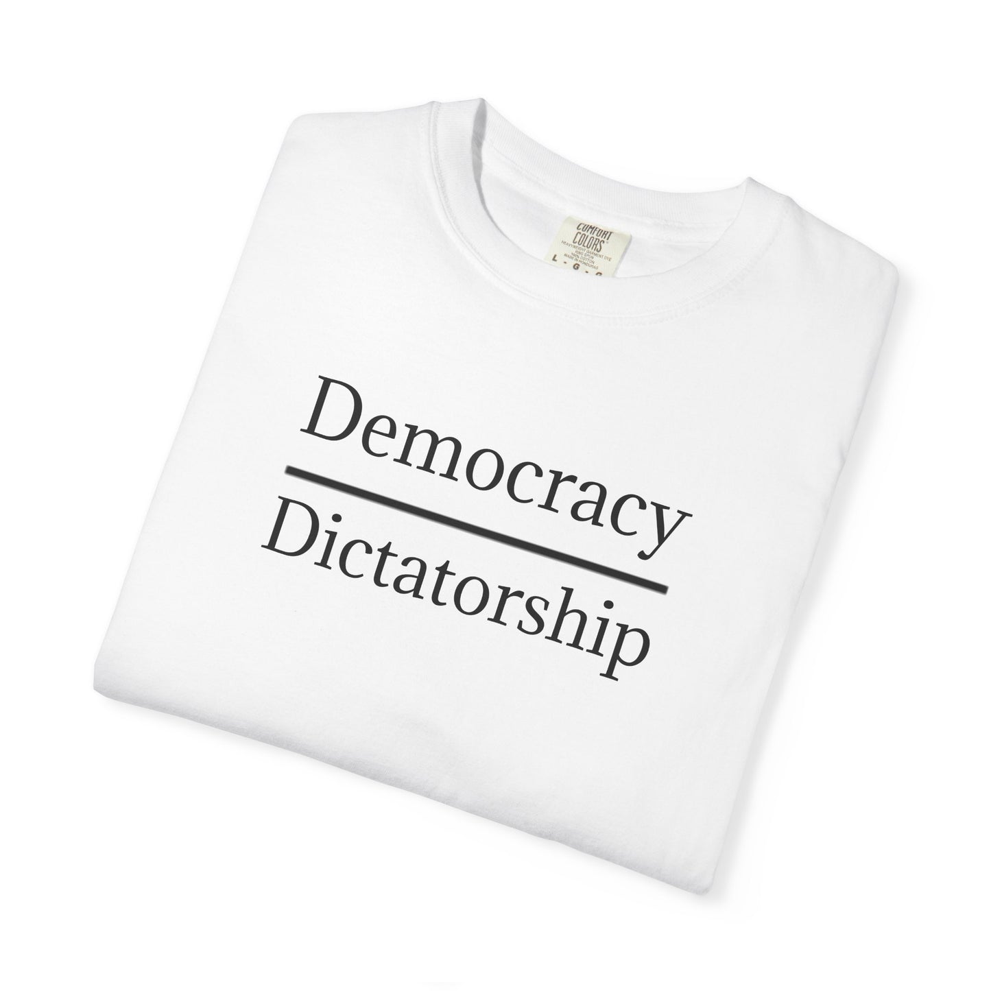 Garment-Dyed T-shirt - Democracy vs. Dictatorship Statement tee